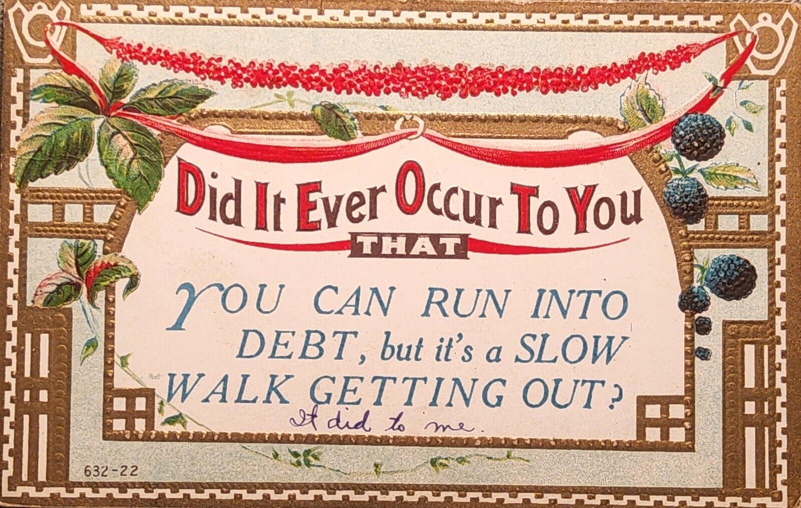1912 Ouote Postcard ~ Did It Ever Occur To You ~ Running Into Debt ~ #-3510
