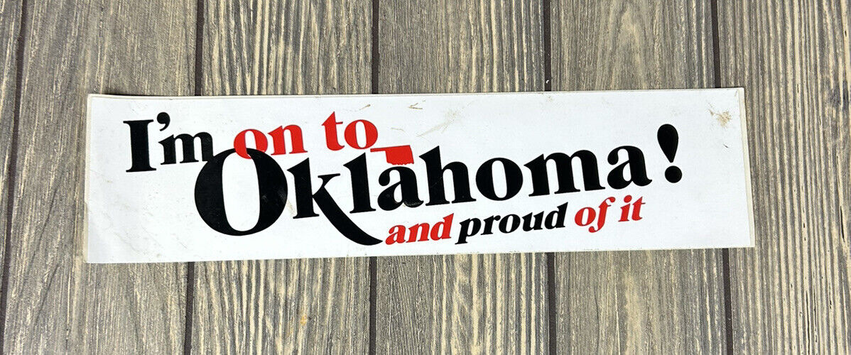 Vintage I’m On To Oklahoma And Proud Of It Sticker 3” x 12”