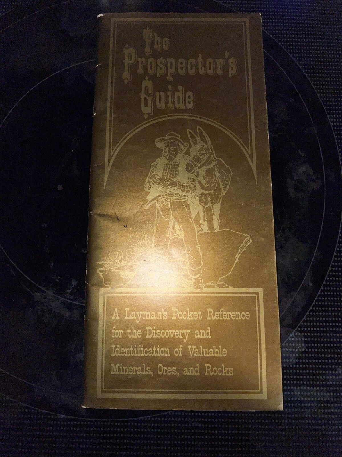 The prospector’s Guide: A Layman’s Pocket Reference Minerals, Ores, rocks, 1979