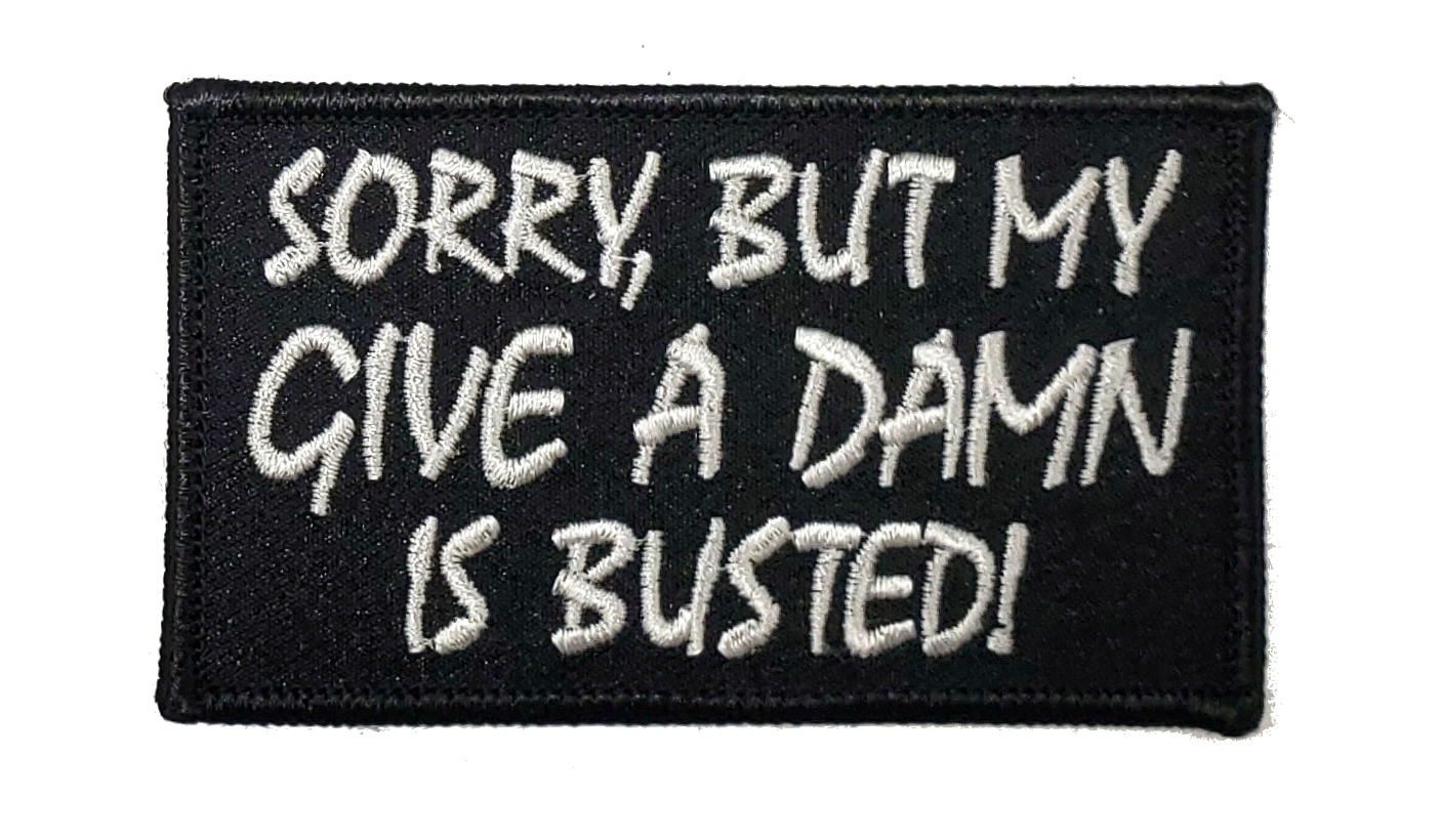 Sorry, But My Give A Damn Is Busted Patch
