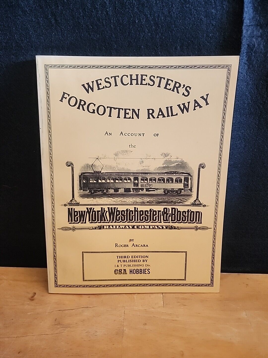 Westchester\'s Forgotten Railway By Roger Arcara 1972 Revised and Epanded Edition