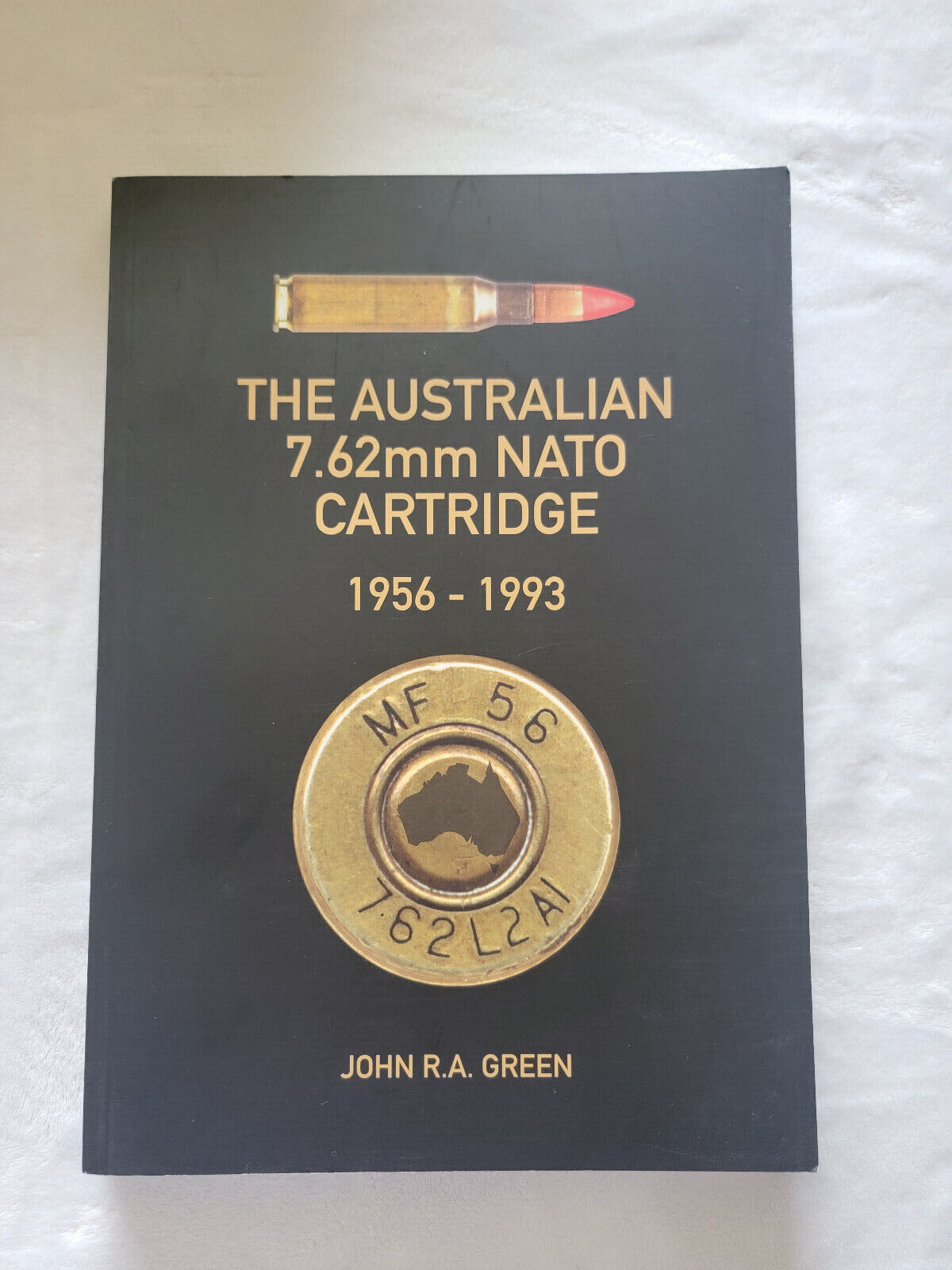 AUSTRALIAN 7.62MM NATO CARTRIDGE 1956-1993 by John R.A. Green - Signed 1st Ed