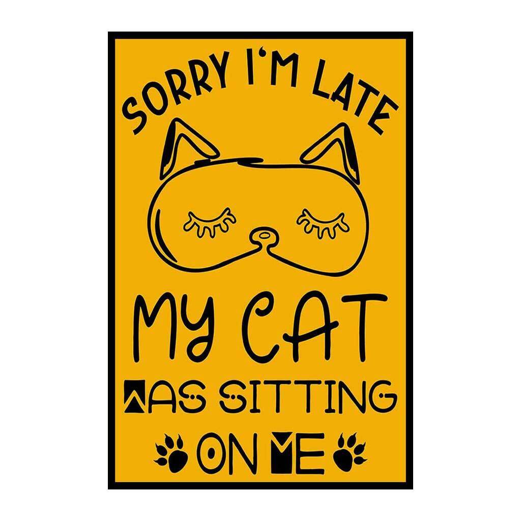 Sorry I\'m Late My Cat Was sitting On Me Fridge Magnet