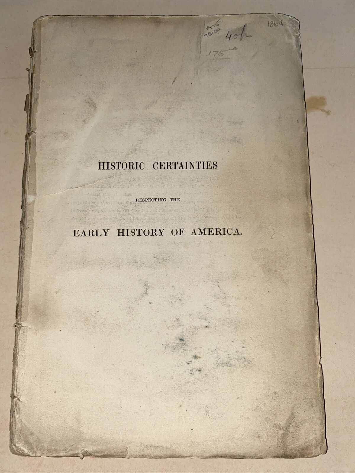 1851 Historic Certainties Respecting the Early History of America A Newlight 1st