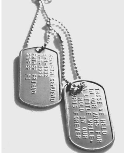 EMBOSSED STAMPED GENUINE MILITARY DOG TAGS, MADE ON MILITARY MACHINE--CUSTOM, ME