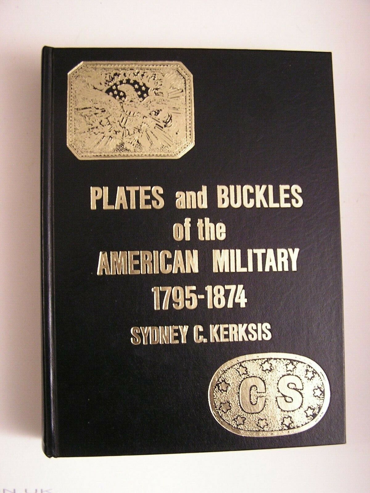 PLATES AND BUCKLES OF THE AMERICAN MILITARY 1795-1874 Revolutionary War, Civil W