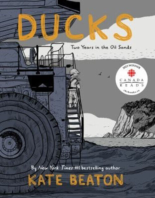 Ducks : Two Years in the Oil Sands Hardcover Kate Beaton