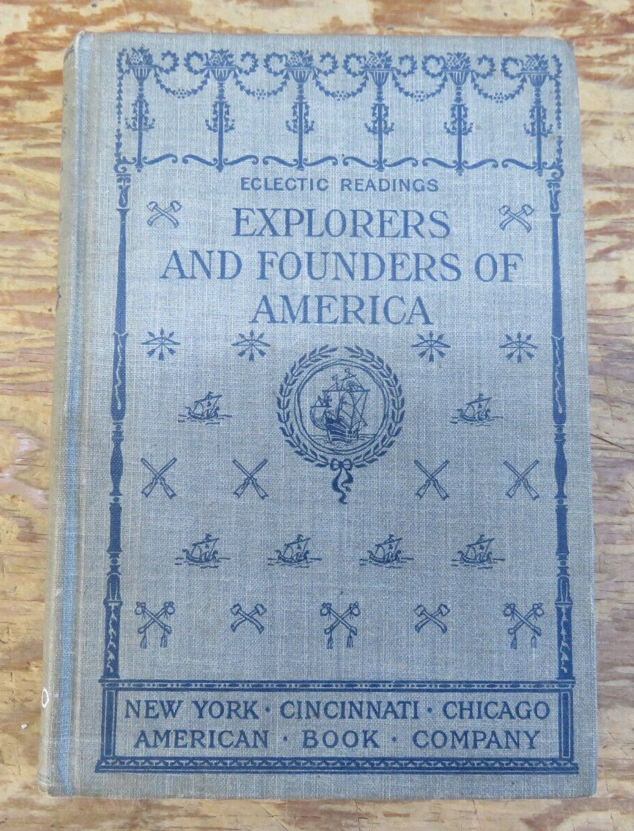 Explorers and Founders of America-Anna Elizabeth Foote/Hardcover Book-1907
