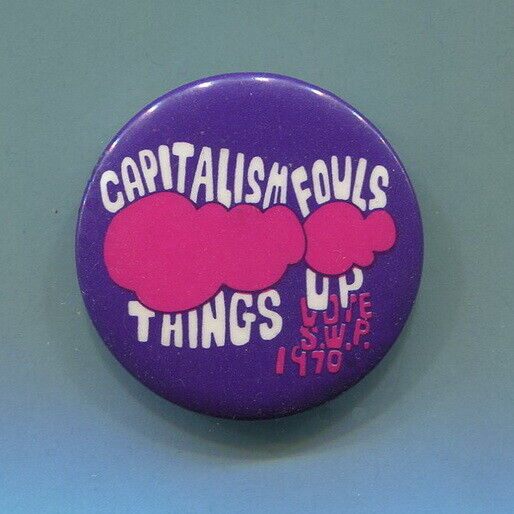 1970 Socialist Workers Party  Early Ecology CAPITALISM FOULS THINGS UP Cause Pin