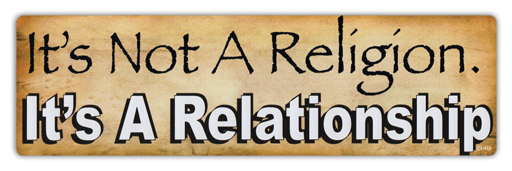 Bumper Stickers - It's Not A Religion, It's A Relationship - Jesus, Christ, God