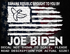 Banana Republic Brought To You By Joe Biden US Flag Decal Sticker USA Made picture