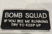 BOMB SQUAD IF YOU SEE ME RUNNING TRY TO KEEP UP PATCH picture