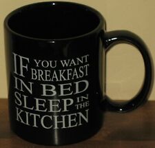 If You Want Breakfast in Bed Sleep in the Kitchen Black Coffee Mug Cup picture