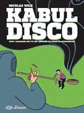 Kabul Disco Vol.2: How I managed not to get - Paperback, by Wild Nicolas - Good picture
