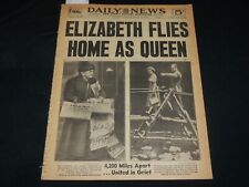1952 FEBRUARY 7 NEW YORK DAILY NEWS - ELIZABETH FLIES HOME AS QUEEN - NP 5390 picture