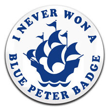 I Never Won A Blue Peter Badge Novelty 25mm / 1 Inch D Pin Button Badge picture