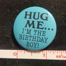 Vintage Hallmark Cards Pinback Button Hug Me I'm the Birthday Boy novelty gift picture