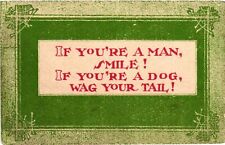 Vintage Postcard- IF YOU'RE A MAN SMILE IF YOU'RE A DOG, WAG YOUR TAIL picture