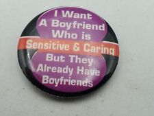Vtg I WANT A SENSITIVE BOYFRIEND ALL HAVE BOYFRIENDS Button PIn Pinback As Is S1 picture