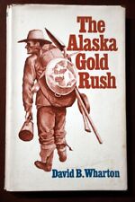 The Alaska Gold Rush by David B. Wharton 1973 HC/DJ Yukon, Klondike, Bonanza picture