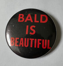 Vintage Bald Is Beautiful Button Pinback picture