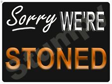 Sorry We're Stoned   Metal Sign 9