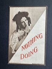 Postcard “Nothing Doing” Vintage 1900’s Era Funny Smile  R69 picture