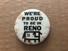 Vintage WE'RE PROUD TO BE IN RENO Button Pinback Nevada picture
