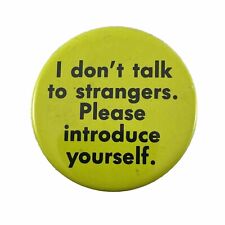 Vtg I DON'T TALK TO STRANGERS PLEASE INTRODUCE YOURSELF Button Pin Lapel 90's picture