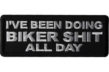 I'VE BEEN DOING BIKER SH*T ALL DAY EMBROIDERED IRON ON PATCH picture