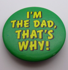 I'm The Dad, That's Why - Dad Humor - Parenting - Vintage Pinback Button - Pin picture