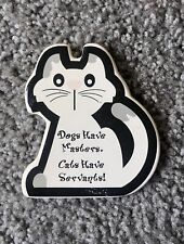 VTG Y2K Cat Drawing Fridge Magnet Dogs Have Masters Cats Have Servants 3” Funny picture