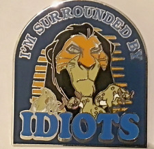 DISNEY LION KING SCAR 'I'M SURROUNDED BY IDIOTS' 2 INCH FUN PIN picture