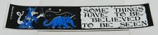 Some Things Have To Be Believed To Be Seen Fantasy Foil Bumper Sticker UNUSED picture