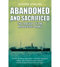 Abandoned and Sacrificed The Tragedy of the Montevideo Maru picture