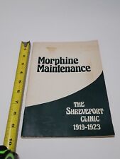 Vtg 1974 Morphine Maintenance The Shreveport Clinic 1919-1923 Clinical Studies picture