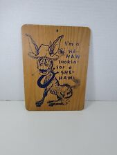 I'm A He-haw looking for a she-haw donkey wooden wall hanging 6.75