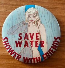 Vintage 3 3/8” Save Water Shower Friends Hippie Button Pin Pinback Pop Art Retro picture