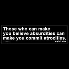 Those who can make you believe absurdities... Voltaire BUMPER STICKER or MAGNET  picture
