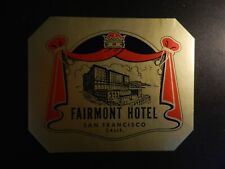 *FAIRMONT HOTEL in S.F.* VINTAGE HOTEL/LUGGAGE LABEL.  APPROX. 4.50