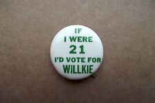 c1940 If I Were 21 Vote for Willkie presidential political pinback 1 1/4