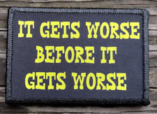 It Gets Worse Before It Gets Worse Morale Patch Hook & Loop Funny Army Custom 2A picture