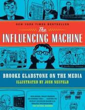 The Influencing Machine: Brooke Gladstone on the Media - Paperback - GOOD picture