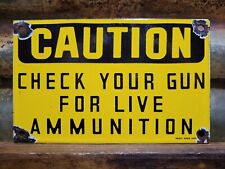 VINTAGE PORCELAIN SIGN OLD CAUTION CHECK YOUR GUN FOR LIVE AMMUNITION FIREARMS picture