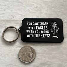 You Can't Soar With Eagles When You Work With Turkeys Funny Keychain Key Ring picture