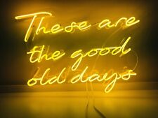 These Are The Good Old Days Neon Sign Lamp Light Acrylic 19