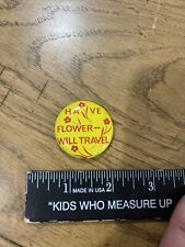 Vintage 1970s Hippie Button Pin Have Flower Will Travel Psychedelic Retro picture