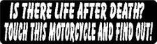 IS THERE LIFE AFTER DEATH? TOUCH THIS MOTORCYCLE AND FIND OUT HELMET STICKER picture