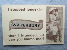 I Stopped Longer In Waterbury, Can You Blame Me? Connecticut Postcard picture