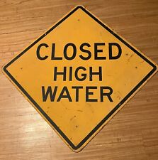 CLOSED HIGH WATER SIGN -SIZE  30